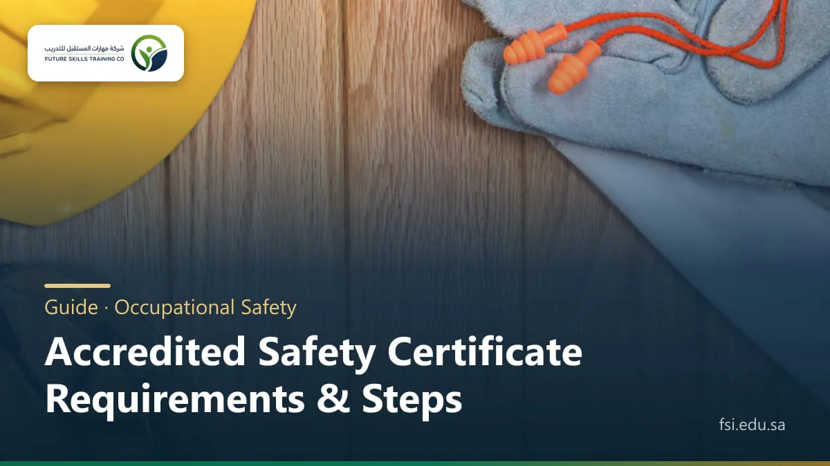 A yellow safety helmet, gloves and protective goggles on a wooden surface, overlaid with: Accredited safety certificate — requirements and steps.